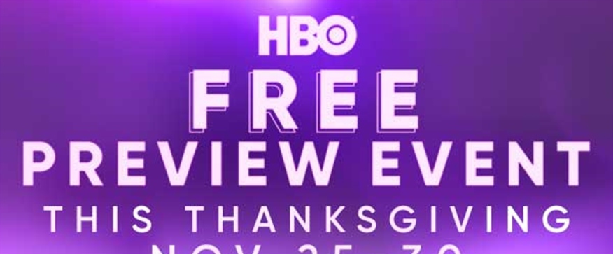 HBO & Cinemax Thanksgiving Free Preview!